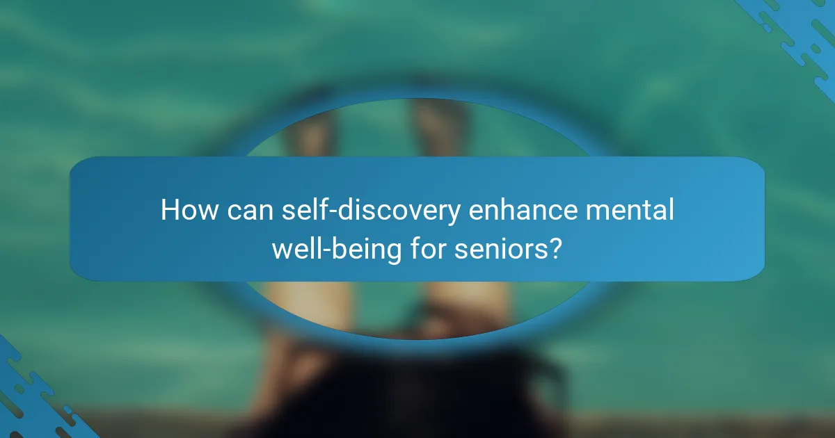 How can self-discovery enhance mental well-being for seniors?