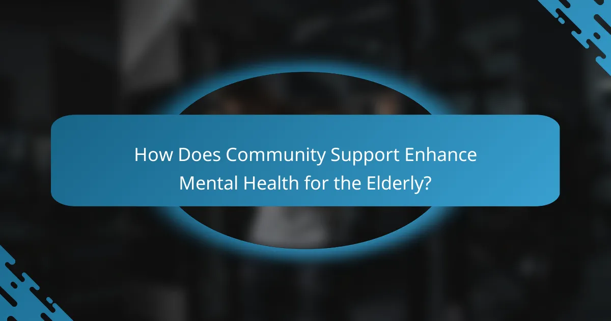 How Does Community Support Enhance Mental Health for the Elderly?