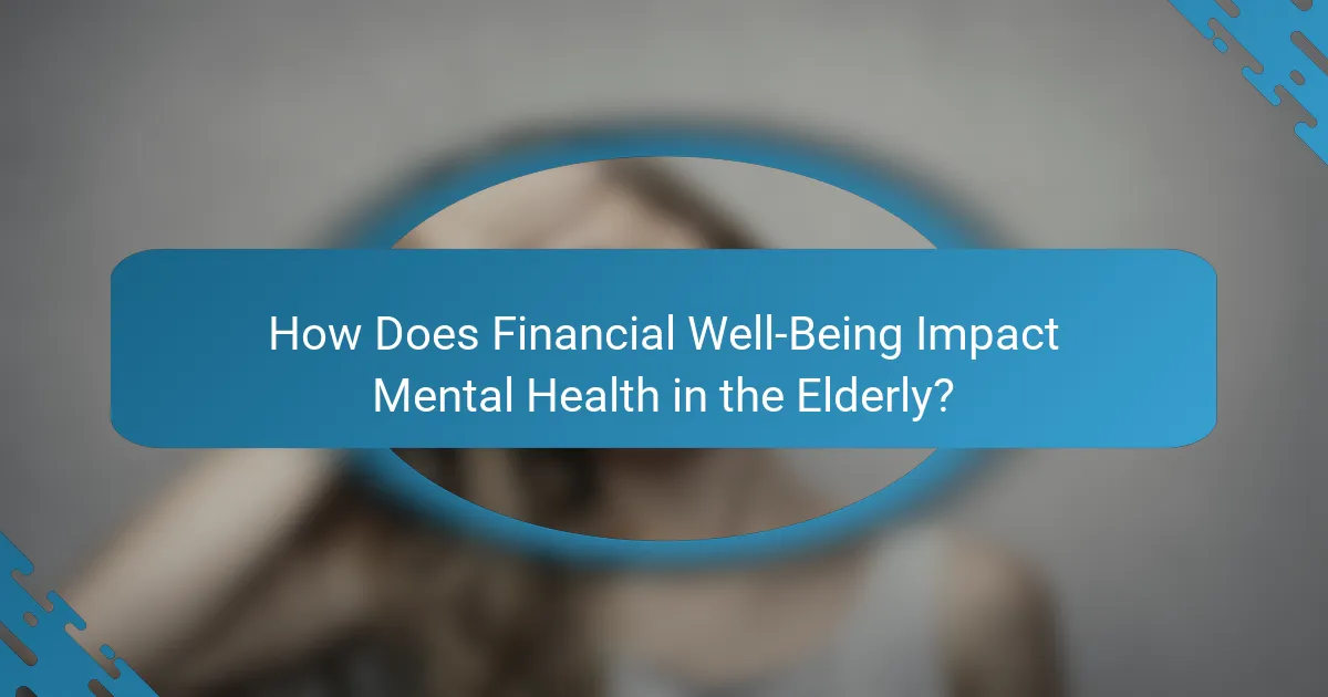 How Does Financial Well-Being Impact Mental Health in the Elderly?