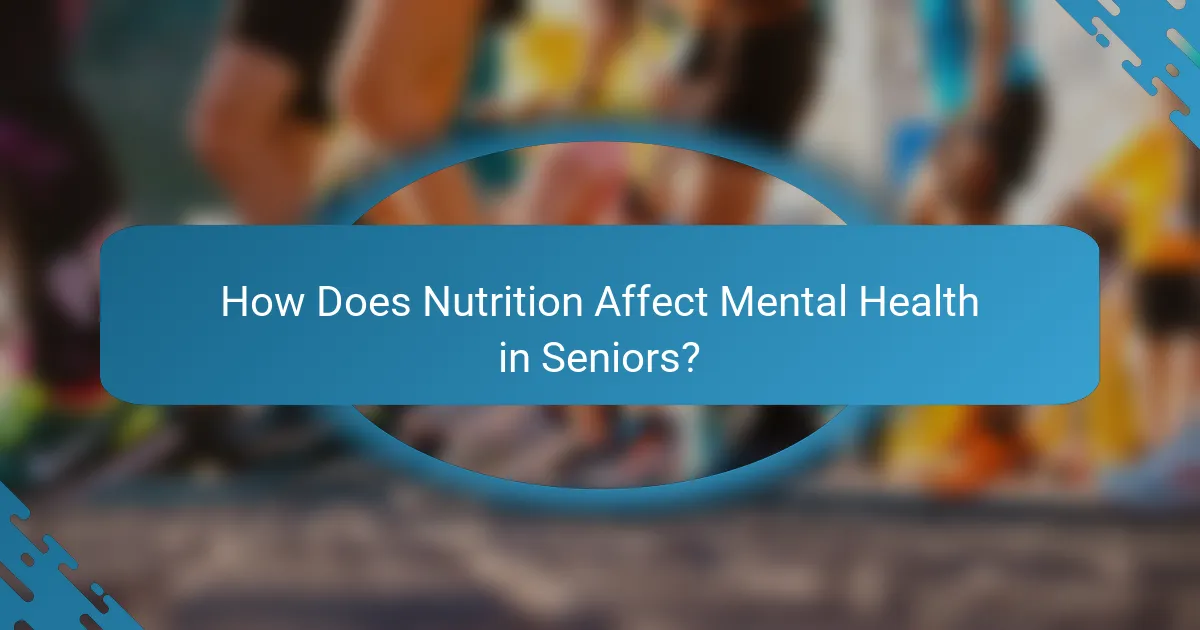 How Does Nutrition Affect Mental Health in Seniors?