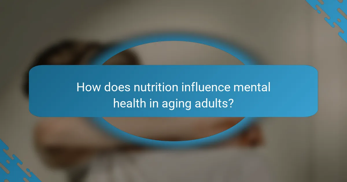 How does nutrition influence mental health in aging adults?