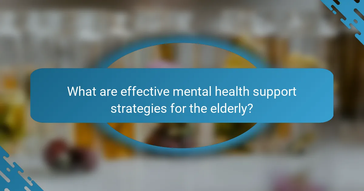 What are effective mental health support strategies for the elderly?
