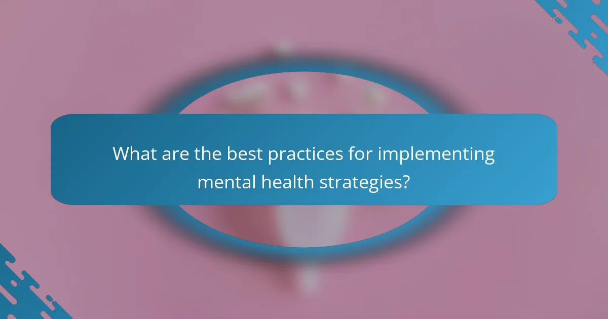 What are the best practices for implementing mental health strategies?