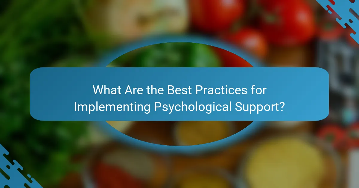 What Are the Best Practices for Implementing Psychological Support?