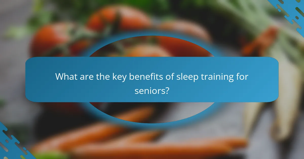 What are the key benefits of sleep training for seniors?