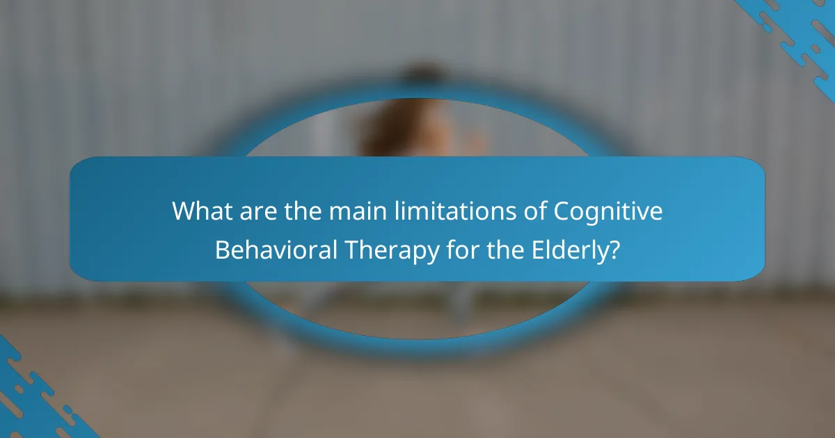 What are the main limitations of Cognitive Behavioral Therapy for the Elderly?