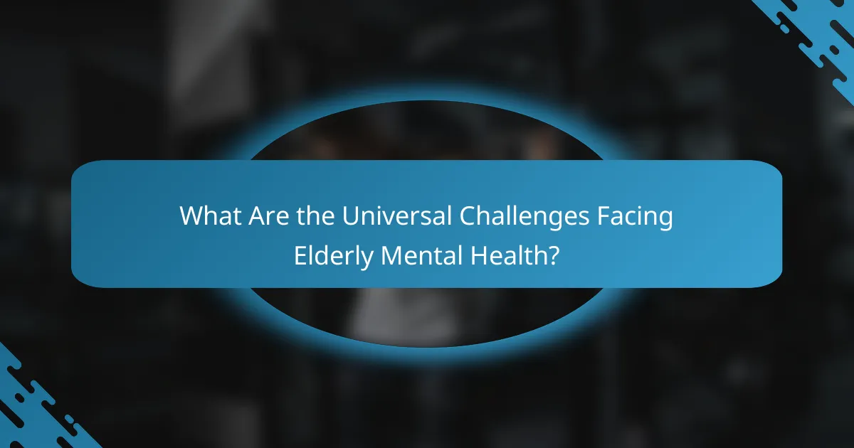 What Are the Universal Challenges Facing Elderly Mental Health?