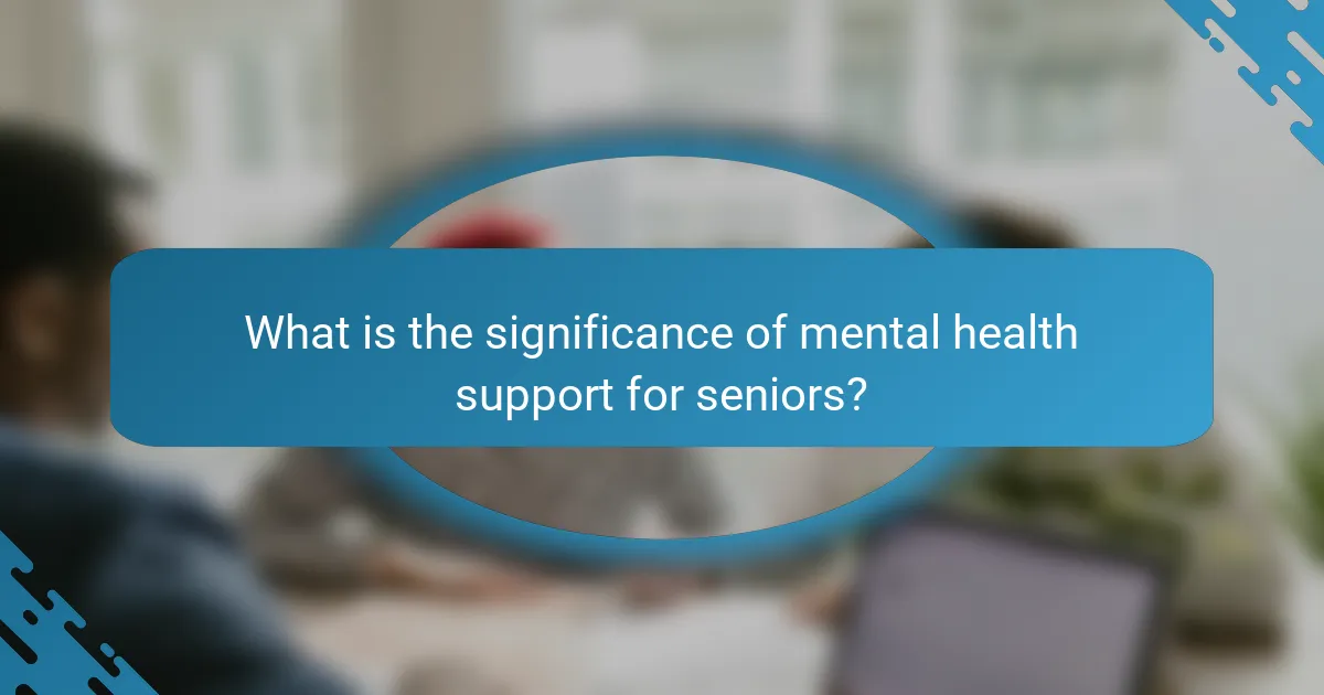 What is the significance of mental health support for seniors?