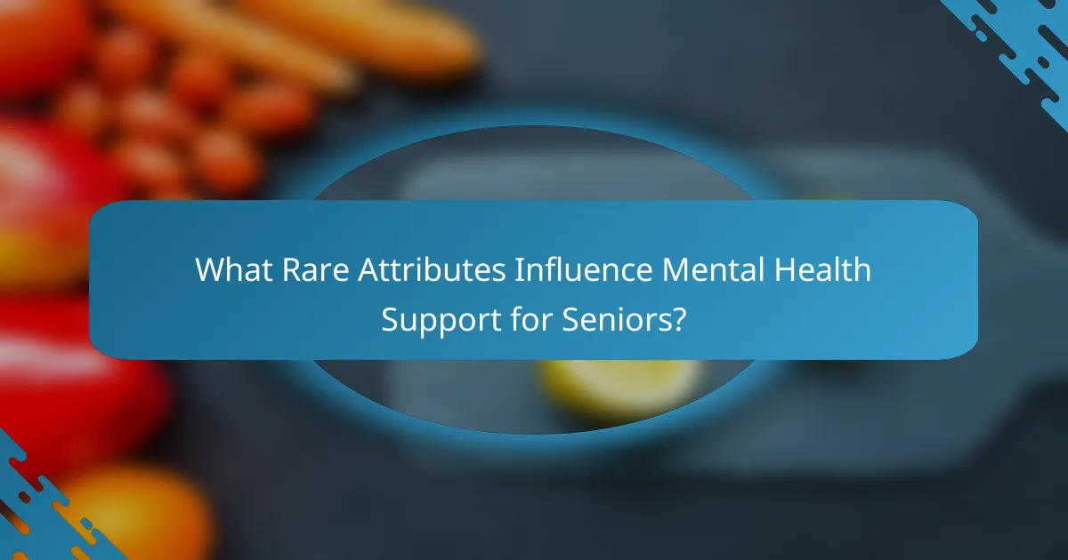 What Rare Attributes Influence Mental Health Support for Seniors?