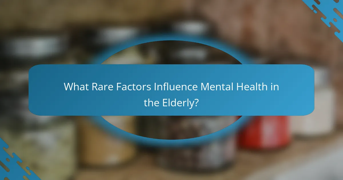 What Rare Factors Influence Mental Health in the Elderly?