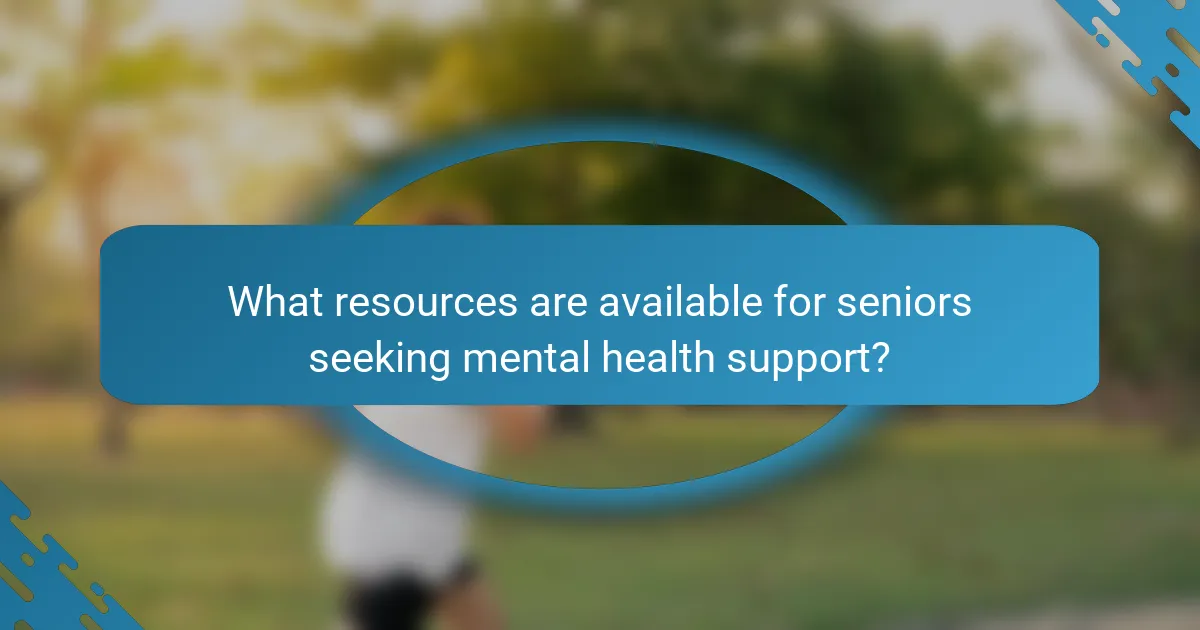 What resources are available for seniors seeking mental health support?