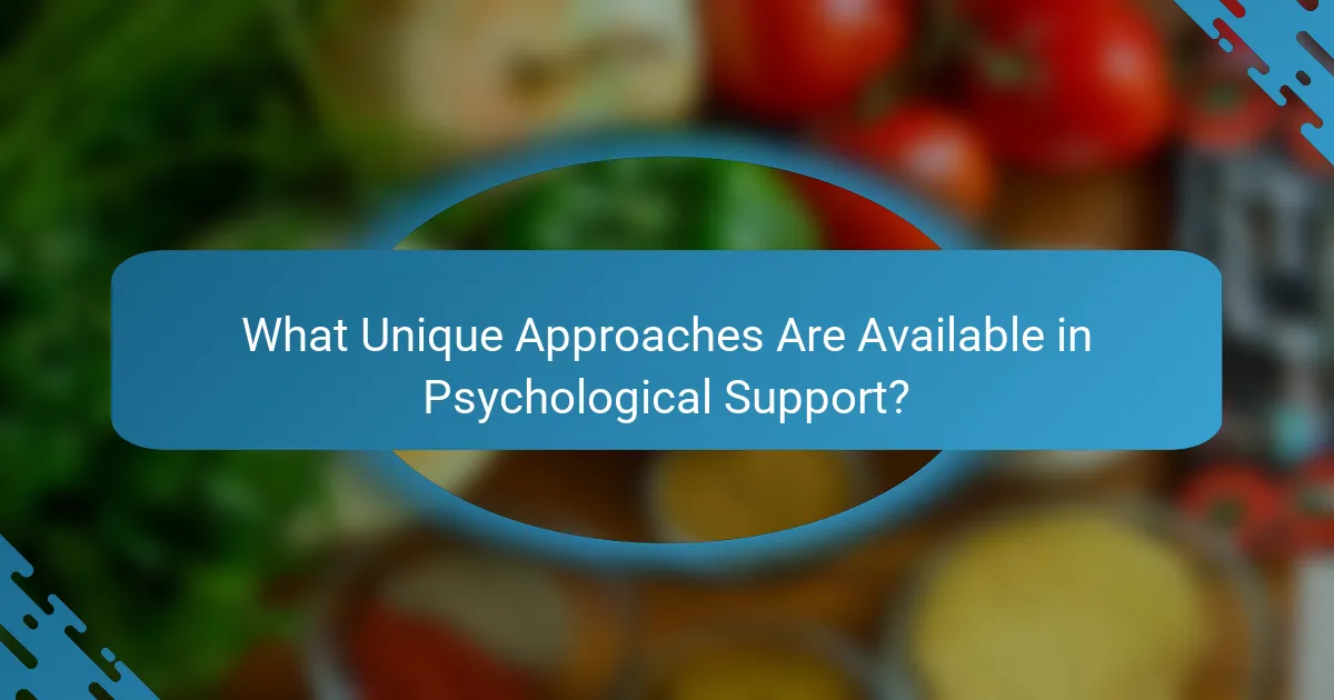 What Unique Approaches Are Available in Psychological Support?