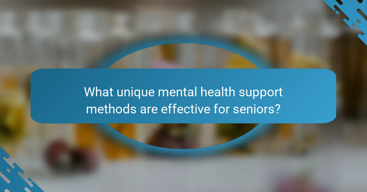 What unique mental health support methods are effective for seniors?