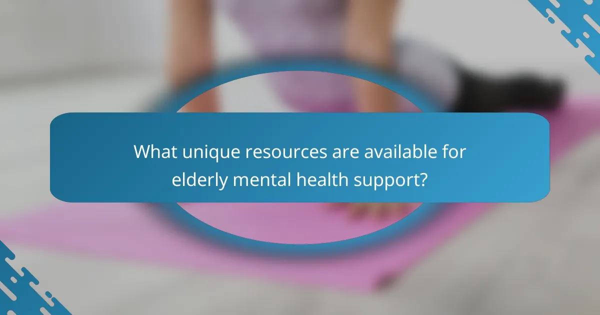 What unique resources are available for elderly mental health support?