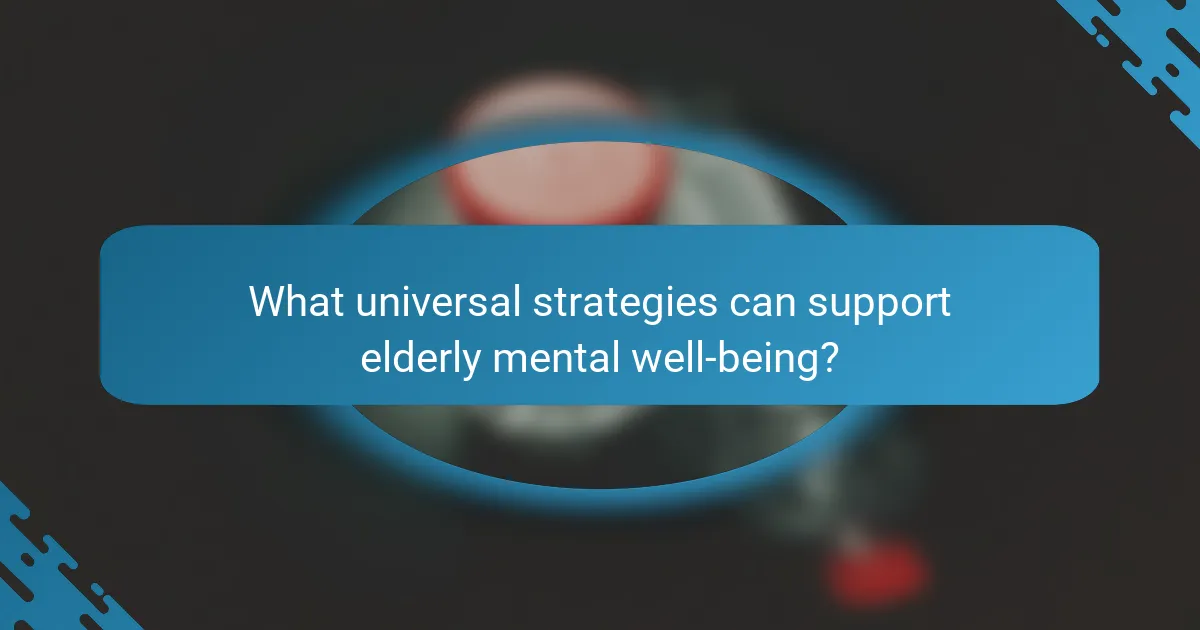 What universal strategies can support elderly mental well-being?
