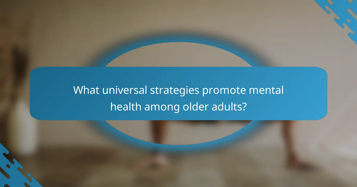 What universal strategies promote mental health among older adults?